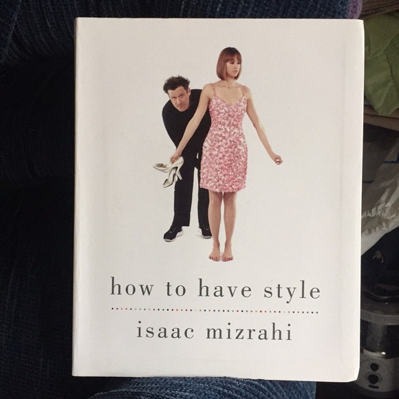 Other - Isaac Mizrahi”s “How to have style”.